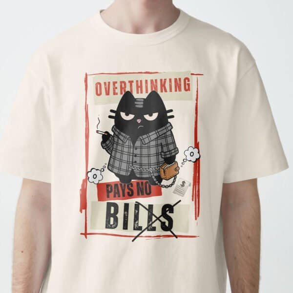 Overthinking T-Shirt | "Pays No Bills" Sarcastic Cat Tee | Black Scowl