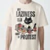 man-laziness-is-a-protest-white-tshirt-slacker My Laziness Is a Form of Protest T-Shirt | Black Scowl Anti-Hustle Tee