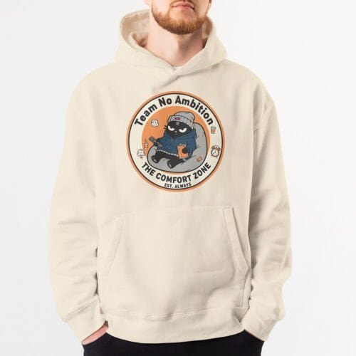 Man showing the "Team No Ambition" design on a Bone-colored hoodie. Existential anti-hustle culture apparel.