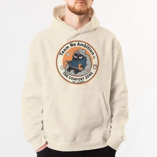 Man showing the "Team No Ambition" design on a Bone-colored hoodie. Existential anti-hustle culture apparel.