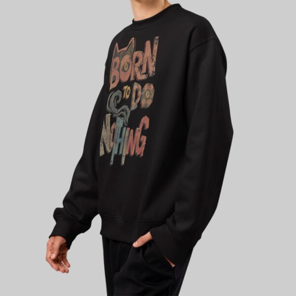 Born to Do Nothing – Black Heavyweight Crewneck Oversized Sweatshirt