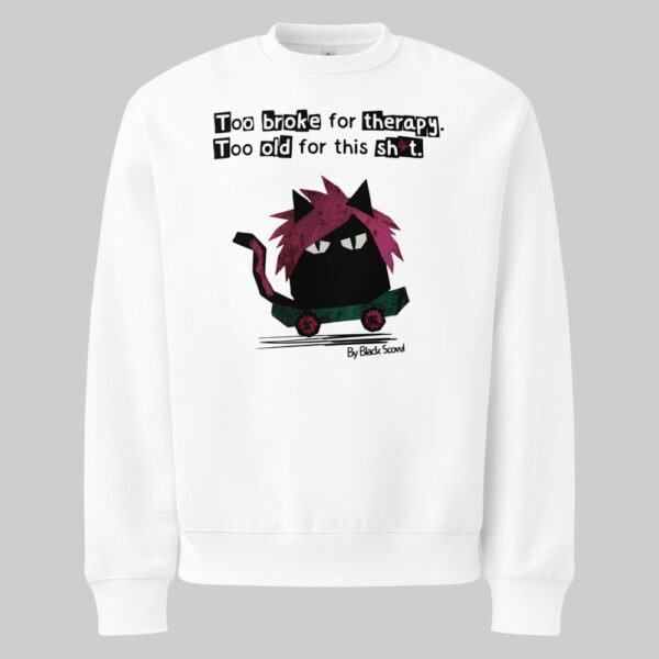 Close-up flat detail of the Black Scowl white sweatshirt, clearly displaying the "Too broke for therapy" design for edgy modern fashion fans.